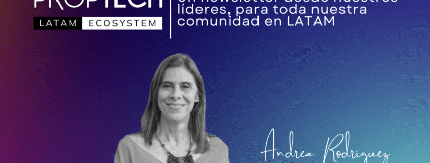 Andrea Rodriguez, Fundadora de Proptech Latam
